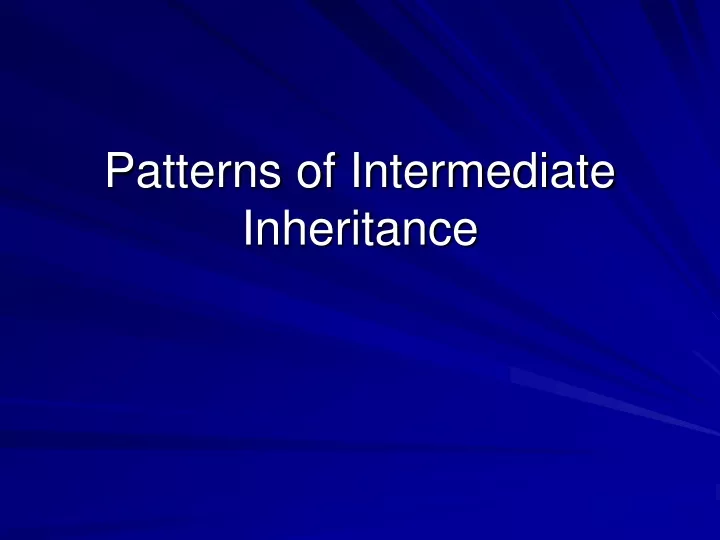 patterns of intermediate inheritance