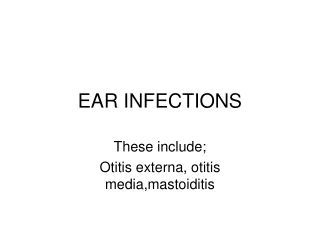 EAR INFECTIONS