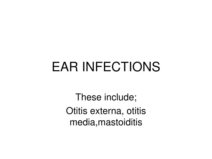 these include otitis externa otitis media mastoiditis