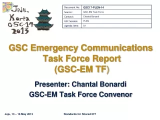 GSC Emergency Communications  Task Force Report  (GSC-EM TF )