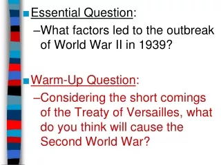 Essential Question : What factors led to the outbreak of World War II in 1939? Warm-Up Question :