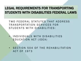 Legal  Requirements for Transporting Students with  Disabilities Federal  Laws