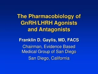 The Pharmacobiology of GnRH/LHRH Agonists  and Antagonists
