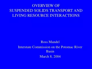 OVERVIEW OF SUSPENDED SOLIDS TRANSPORT AND LIVING RESOURCE INTERACTIONS