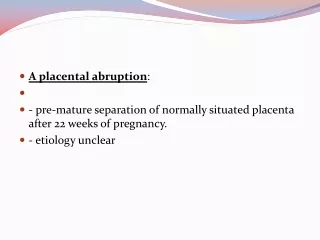 A placental abruption :