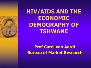 HIV/AIDS AND THE ECONOMIC DEMOGRAPHY OF TSHWANE