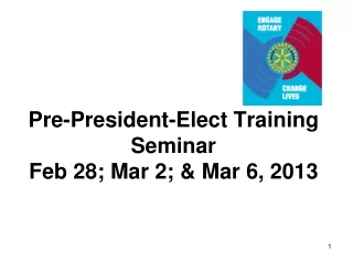 Pre-President-Elect Training Seminar Feb 28; Mar 2; &amp; Mar 6, 2013