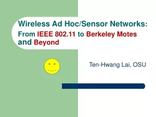 Wireless Ad Hoc/Sensor Networks :  From  IEEE 802.11  to  Berkeley Motes  and  Beyond