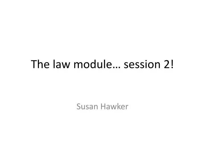 the law module session 2