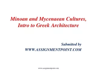 Minoan and Mycenaean Cultures, Intro to Greek Architecture