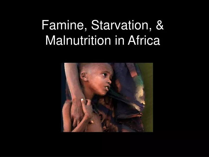 famine starvation malnutrition in africa