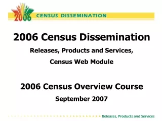 2006 Census Dissemination Releases, Products and Services,  Census Web Module