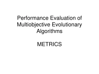 Performance Evaluation of Multiobjective Evolutionary Algorithms METRICS