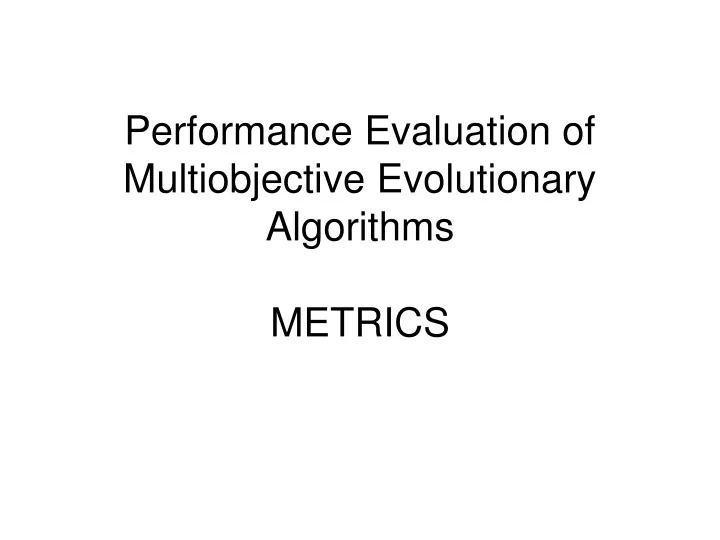 performance evaluation of multiobjective evolutionary algorithms metrics