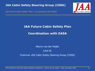 JAA Future Cabin Safety Plan  Coordination with EASA Marnix van der Heijde CAA-NL