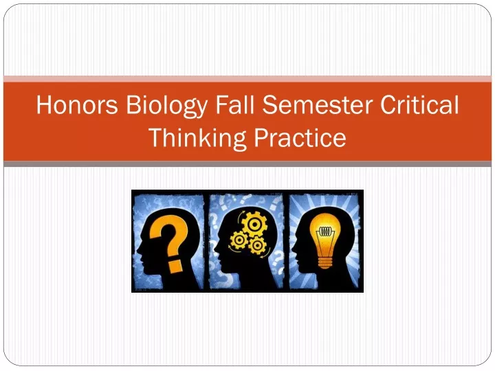 honors biology fall semester critical thinking practice