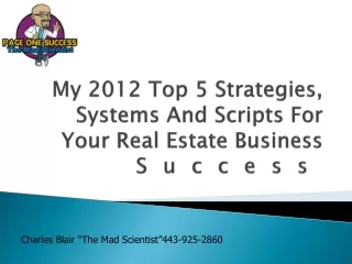 My 2012 Top 5 Strategies, Systems And Scripts For Your Real Estate Business  Success
