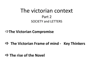 The victorian context   Part 2  SOCIETY and LETTERS