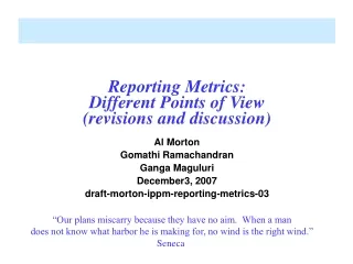 Reporting Metrics:  Different Points of View (revisions and discussion)