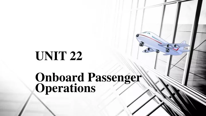 unit 22 onboard passenger operations