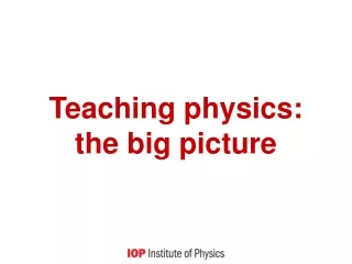 Teaching physics:  the big picture