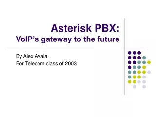 Asterisk PBX:  VoIP’s gateway to the future