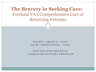 The Bravery in Seeking Care:   Portland VA’s Comprehensive Care of Returning Veterans