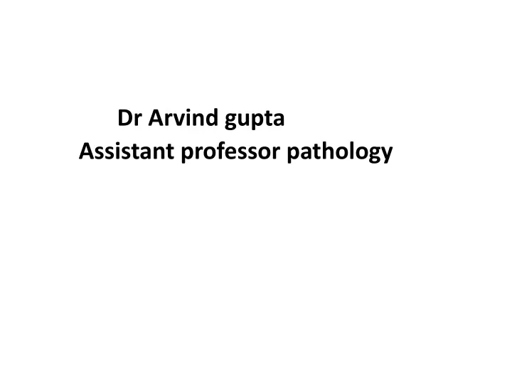 dr arvind gupta assistant professor pathology