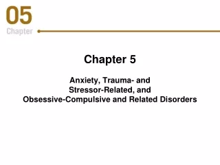 Chapter 5 Anxiety, Trauma- and  Stressor-Related, and Obsessive-Compulsive and Related Disorders