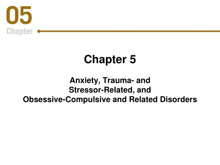chapter 5 anxiety trauma and stressor related and obsessive compulsive and related disorders