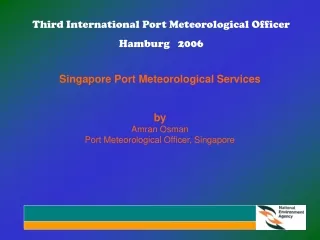 Singapore Port Meteorological Services by Amran Osman Port Meteorological Officer, Singapore