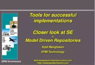 Tools for successful implementations Closer look at SE &amp; Model Driven Repositories Kjell Bengtsson