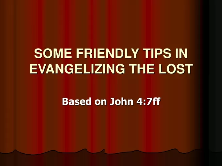 some friendly tips in evangelizing the lost