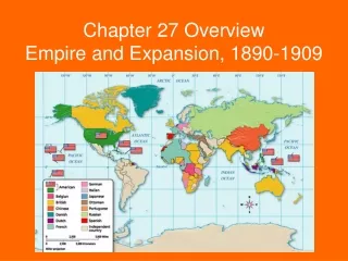 Chapter 27 Overview Empire and Expansion, 1890-1909