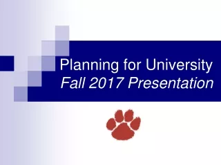 Planning for University  Fall 2017 Presentation