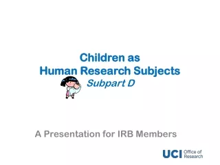 Children as  Human Research Subjects  Subpart D