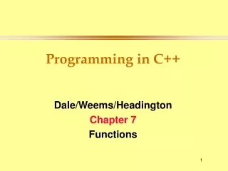 Programming in C++ Dale/Weems/Headington Chapter 7 Functions
