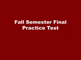 Fall Semester Final Practice Test