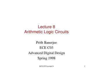 Lecture 8 Arithmetic Logic Circuits