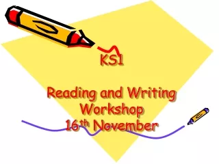 KS1 Reading and Writing  Workshop 16 th  November