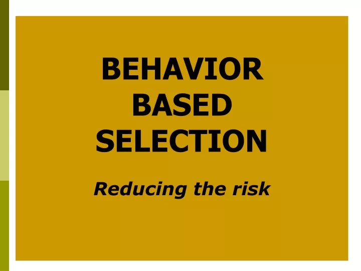behavior based selection reducing the risk