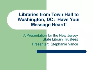 Libraries from Town Hall to Washington, DC:  Have Your Message Heard!