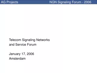 Telecom Signaling Networks and Service Forum January 17, 2006 Amsterdam