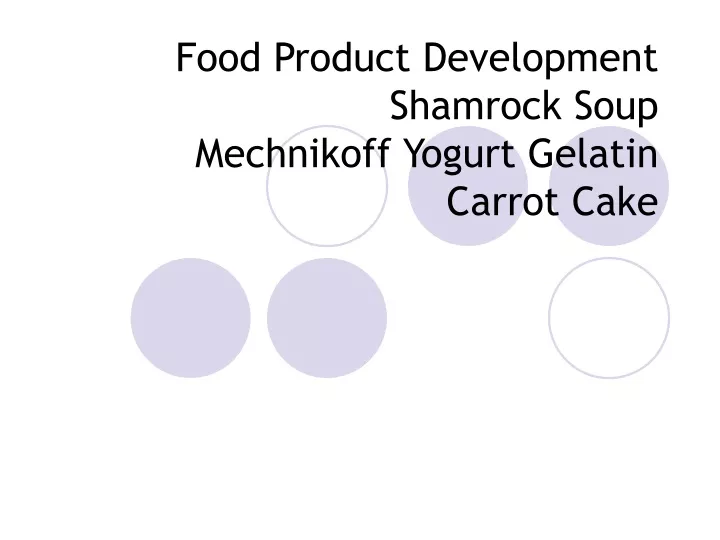 food product development shamrock soup mechnikoff yogurt gelatin carrot cake