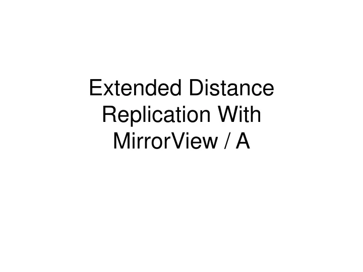 extended distance replication with mirrorview a
