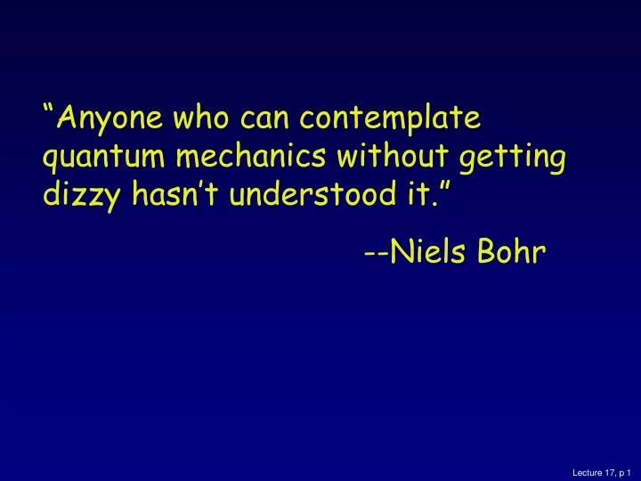 anyone who can contemplate quantum mechanics