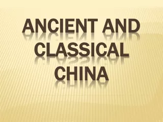 ANCIENT AND CLASSICAL CHINA