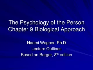 The Psychology of the Person Chapter 9 Biological Approach