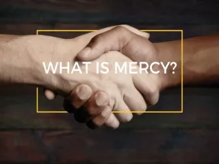 BIG IDEA God gave us mercy so we should give mercy too!