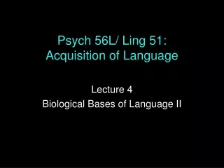 Psych 56L/ Ling 51: Acquisition of Language